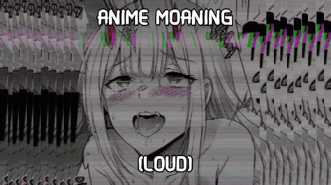 loud moaning|loud